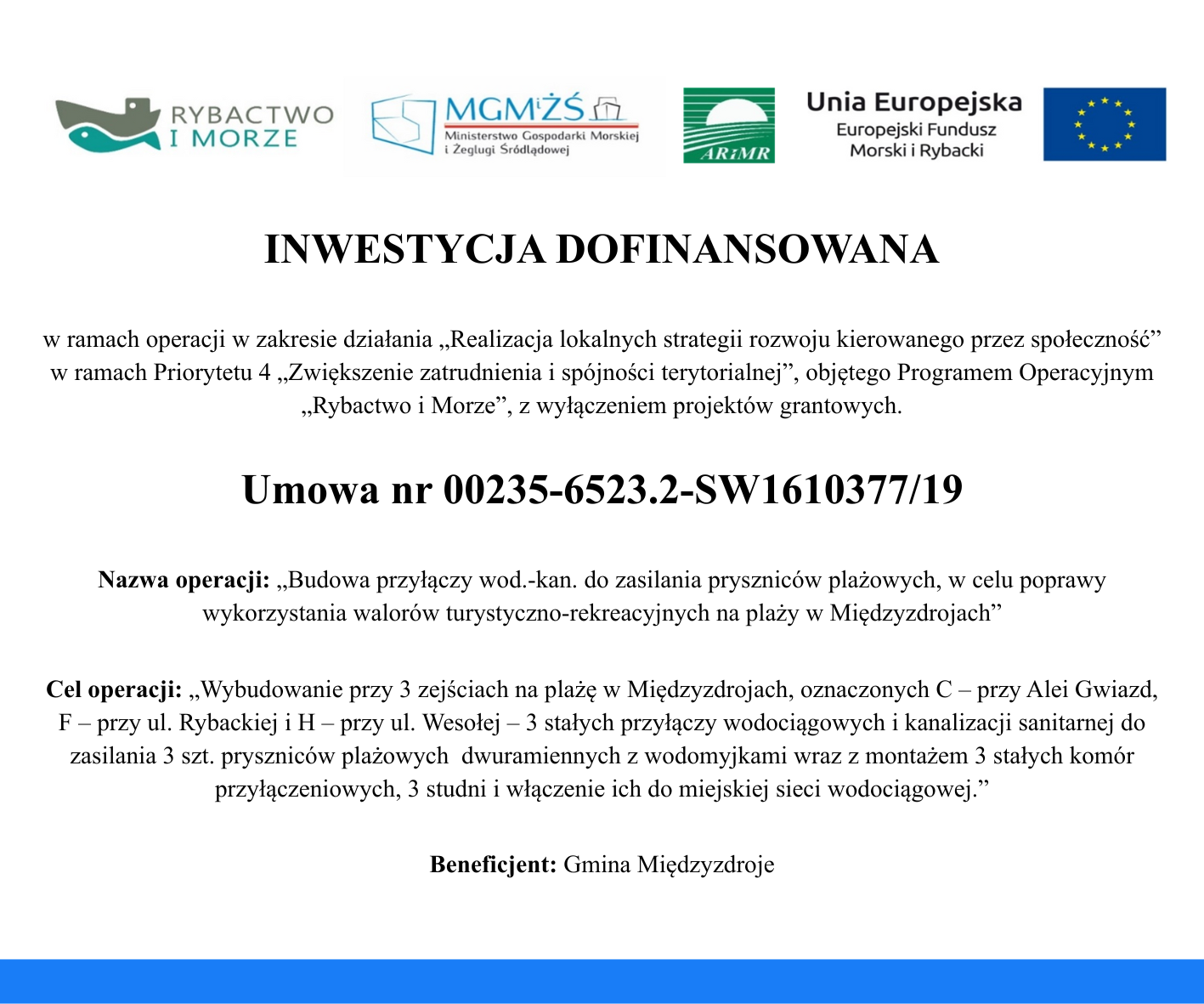 „BUDOWA PRZYŁĄCZY WOD-KAN DO ZASILANIA I MONTAŻ PRYSZNICÓW PLAŻOWYCH, W CELU POPRAWY WYKORZYSTANIA WALORÓW TURYSTYCZNO-REKREACYJNYCH NA PLAŻY W MIĘDZYZDROJACH”, W RAMACH OPERACJI 